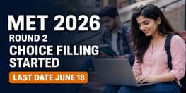 MET 2026 Round 2 Counselling Registration and Choice Filling Begins for BTech